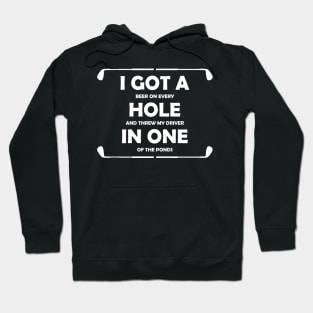 I Got A Beer On Every Hole And Threw My Driver Funny Quote Hoodie